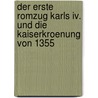 Der Erste Romzug Karls Iv. Und Die Kaiserkroenung Von 1355 door Kathrin Ellwardt