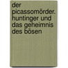 Der Picassomörder. Huntinger Und Das Geheimnis Des Bösen door Heinz-Joachim Simon