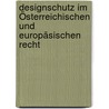 Designschutz Im Österreichischen Und Europäsischen Recht door Thomas Kirchberger