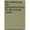 Die Bedeutung der Glücksforschung für die Soziale Arbeit by Kirsten Vieth