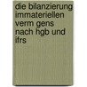 Die Bilanzierung Immateriellen Verm Gens Nach Hgb Und Ifrs by Holger Roth