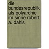 Die Bundesrepublik Als Polyarchie Im Sinne Robert A. Dahls by Michael Neureiter