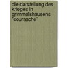 Die Darstellung Des Krieges In Grimmelshausens "Courasche" door Inga Hüttemann