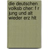 Die Deutschen Volksb Cher: F R Jung Und Alt Wieder Erz Hlt by Gustav Schwab
