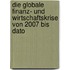 Die Globale Finanz- Und Wirtschaftskrise Von 2007 Bis Dato
