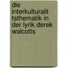 Die Interkulturalit Tsthematik In Der Lyrik Derek Walcotts door Charlotte Seeger