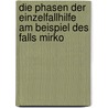 Die Phasen Der Einzelfallhilfe Am Beispiel Des Falls Mirko door Frank Bossmann