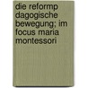 Die Reformp Dagogische Bewegung; Im Focus Maria Montessori door Katy Voigt