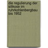 Die Regulierung der Silikose im Ruhrkohlenbergbau bis 1952 by Christian Schürmann