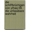 Die Schiffbrüchigen von Ythaq 09. Die unfassbare Wahrheit by Christopher Arleston