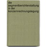 Die Segmentberichterstattung In Der Konzernrechnungslegung by Alois Maichel