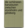Die schönsten Kanutouren zwischen Stockholm und Göteborg by Michael Hennemann