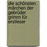 Die schönsten Märchen der Gebrüder Grimm für Erstleser door Jacob Grimm