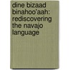 Dine Bizaad Binahoo'Aah: Rediscovering The Navajo Language door Margaret Speas