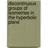 Discontinuous Groups Of Isometries In The Hyperbolic Plane door Werner Fenchel