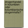 Drogenhandel In Kolumbien Oder Kolumbianische Drogenmafia? by Christoph Monnard