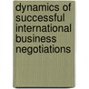 Dynamics of Successful International Business Negotiations by Robert T. Moran
