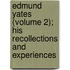 Edmund Yates (Volume 2); His Recollections And Experiences
