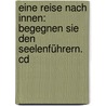 Eine Reise Nach Innen: Begegnen Sie Den Seelenführern. Cd door Ruediger Dahlke