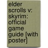 Elder Scrolls V: Skyrim: Official Game Guide [With Poster] door David S.J. Hodgson