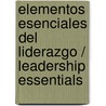 Elementos esenciales del liderazgo / Leadership Essentials door John C. Maxwell