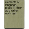 Elements of Language, Grade 11 Think As a Writer Work Test door Warriner