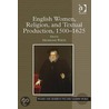 English Women, Religion, And Textual Production, 1500-1625 door Micheline White