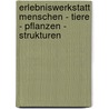 Erlebniswerkstatt Menschen - Tiere - Pflanzen - Strukturen door Monika Krumbach