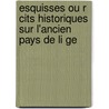 Esquisses Ou R Cits Historiques Sur L'Ancien Pays De Li Ge door Lambert Polain