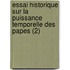Essai Historique Sur La Puissance Temporelle Des Papes (2)