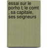 Essai Sur Le Porho T; Le Comt , Sa Capitale, Ses Seigneurs door Herv Du Halgou T.