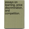 Essays On Learning, Price Discrimination, And Competition. door Alessandro Bonatti