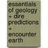 Essentials of Geology + Dire Predictions + Encounter Earth