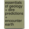 Essentials of Geology + Dire Predictions + Encounter Earth by Frederick K. Lutgens