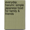 Everyday Harumi: Simple Japanese Food For Family & Friends by Harumi Kurihara