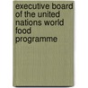 Executive Board Of The United Nations World Food Programme door United Nations