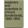 Explorers And Scientists In China's Borderlands, 1880-1950 door Denise M. Glover