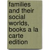 Families And Their Social Worlds, Books A La Carte Edition by Karen Seccombe