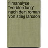 Filmanalyse "Verblendung" Nach Dem Roman Von Stieg Larsson door Diana Filber