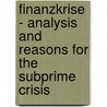 Finanzkrise - Analysis And Reasons For The Subprime Crisis by Viktor Tielmann