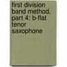 First Division Band Method, Part 4: B-Flat Tenor Saxophone door Fred Weber