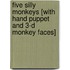 Five Silly Monkeys [With Hand Puppet and 3-D Monkey Faces]