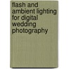 Flash And Ambient Lighting For Digital Wedding Photography by Mark Chen