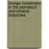 Foreign Investment In The Petroleum And Mineral Industries