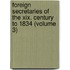 Foreign Secretaries Of The Xix. Century To 1834 (Volume 3)