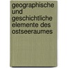 Geographische Und Geschichtliche Elemente Des Ostseeraumes by Christian Schwiesselmann