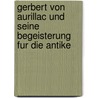 Gerbert Von Aurillac Und Seine Begeisterung Fur Die Antike by Philipp Wehmann