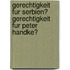 Gerechtigkeit Fur Serbien? Gerechtigkeit Fur Peter Handke?