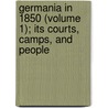 Germania In 1850 (Volume 1); Its Courts, Camps, And People by Marie Pauline Rose Blaze De Bury