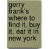 Gerry Frank's Where to Find It, Buy It, Eat It in New York